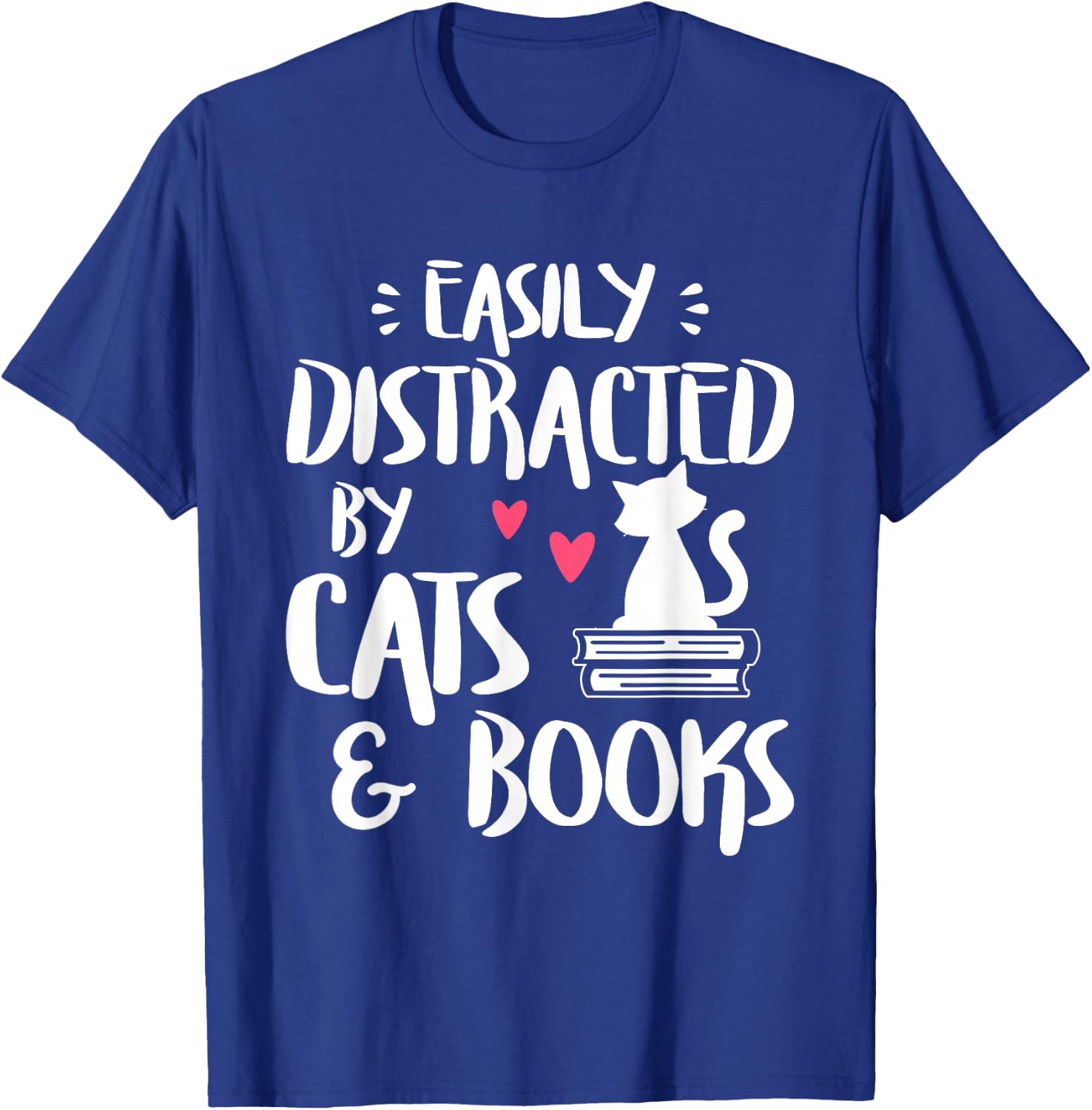 Easily Distracted by Cats and Books - Cat & Book Lover,Short Sleeve T-Shirt - T-Shirt | Royal