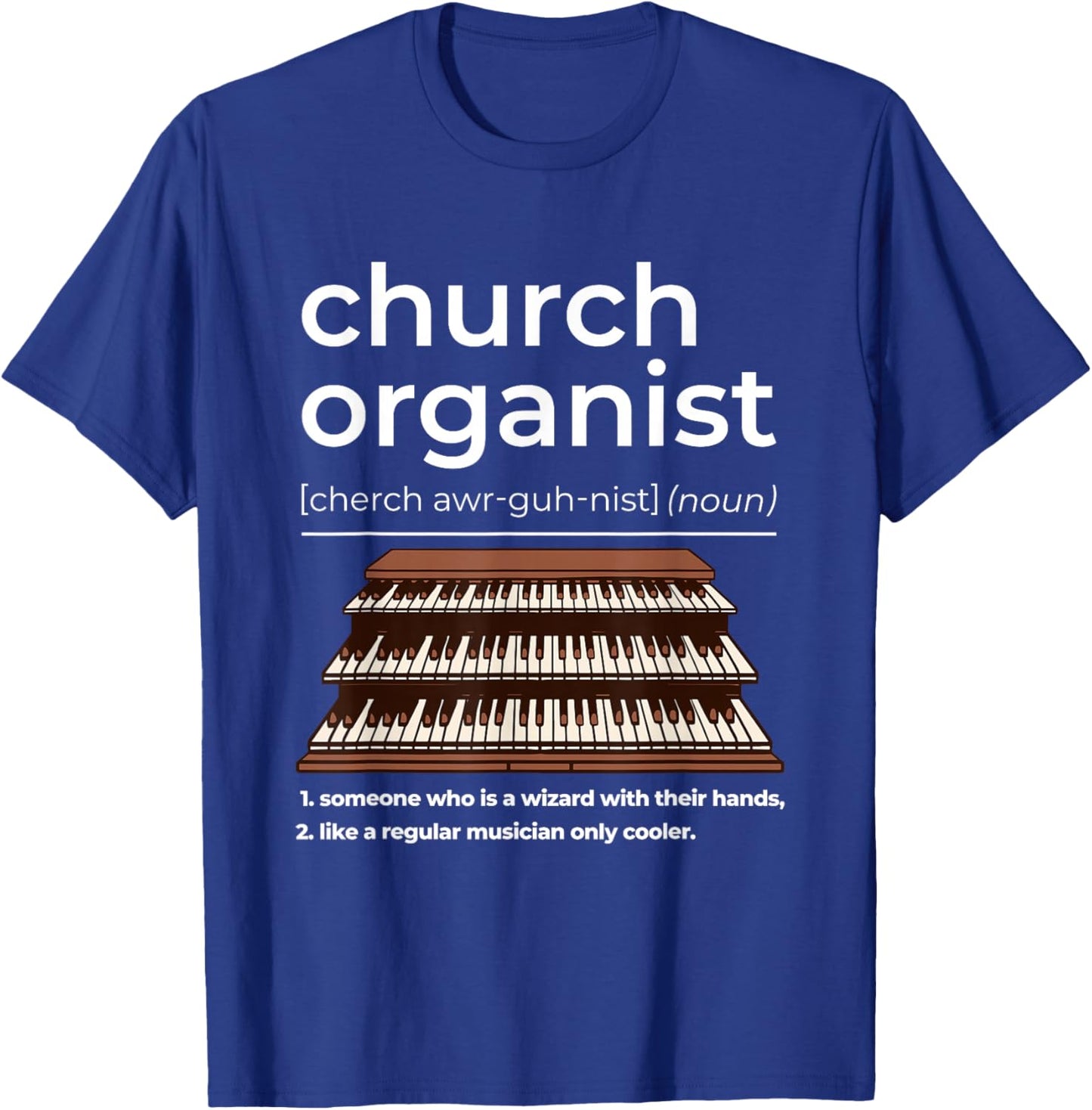 Church Organist Definition Design Pipe Organ Player T-Shirt - T-Shirt | Royal