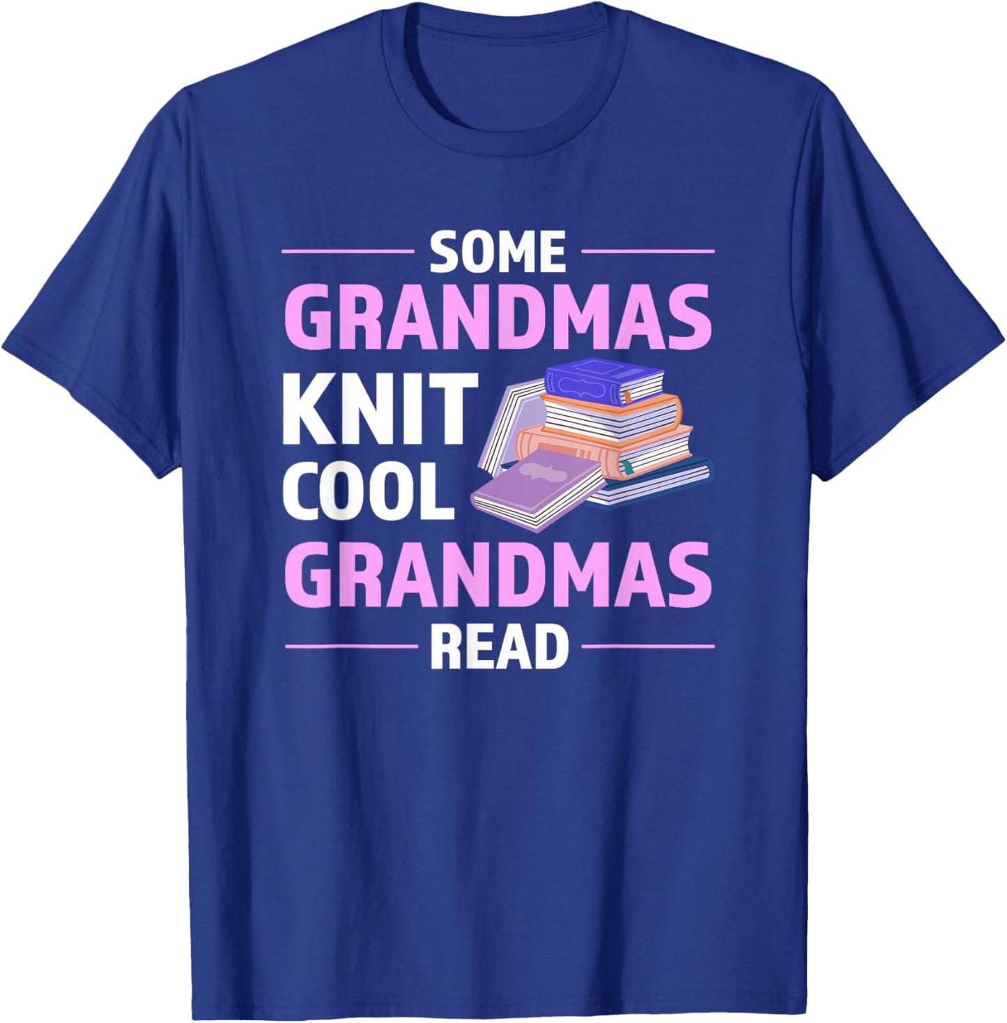 Some Grandmas Knit Cool Grandmas Read Reading T-Shirt - T-Shirt | Royal
