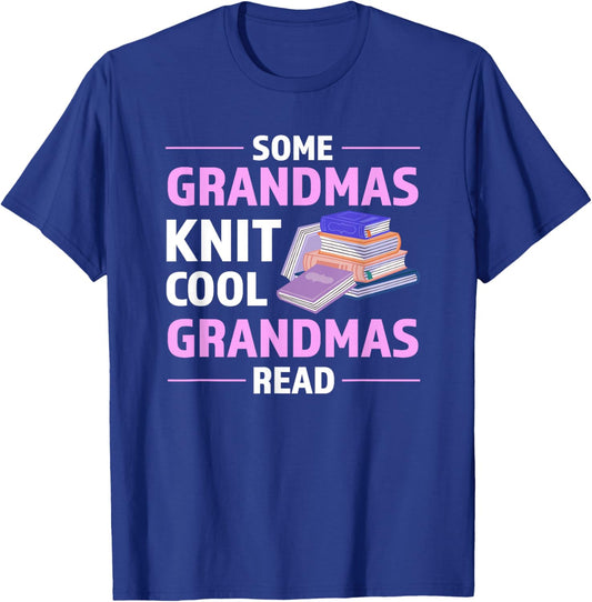 Some Grandmas Knit Cool Grandmas Read Reading T-Shirt - T-Shirt | Royal