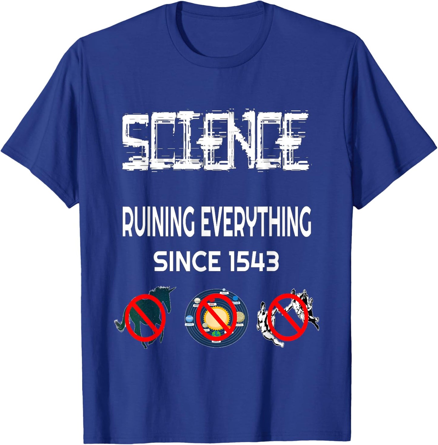 Science Ruining Everything Since 1543 Aliens T-Shirt - T-Shirt | Royal