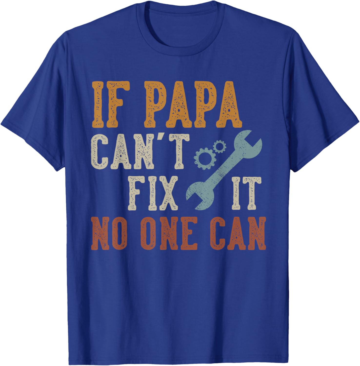 If Papa Can't Fix It No One Can Funny Papa Father's Day T-Shirt - T-Shirt | Royal