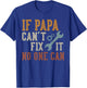 If Papa Can't Fix It No One Can Funny Papa Father's Day T-Shirt - T-Shirt | Royal