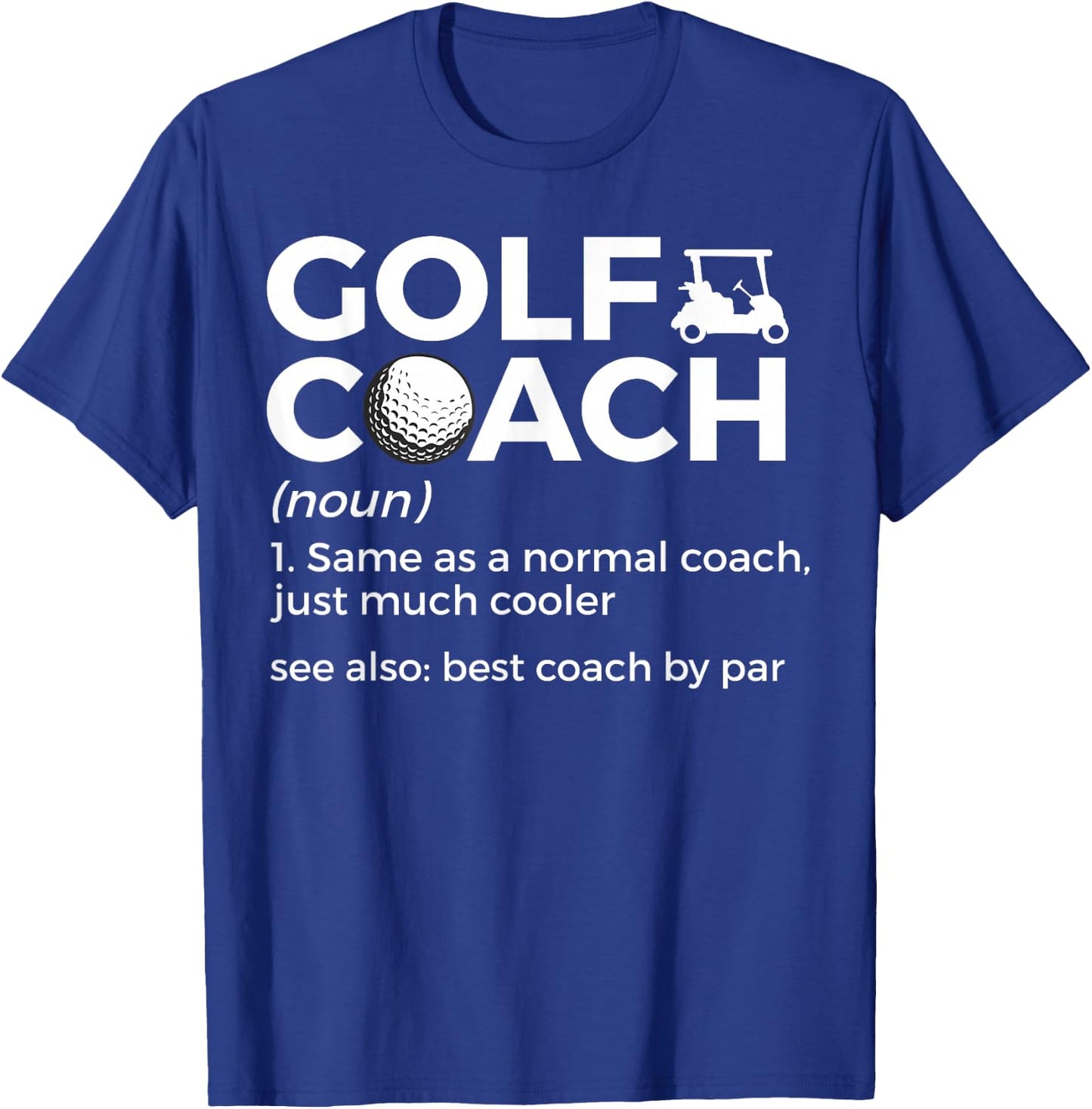 Funny Golf Coach Definition Golfing Best Coach By Par T-Shirt - T-Shirt | Royal