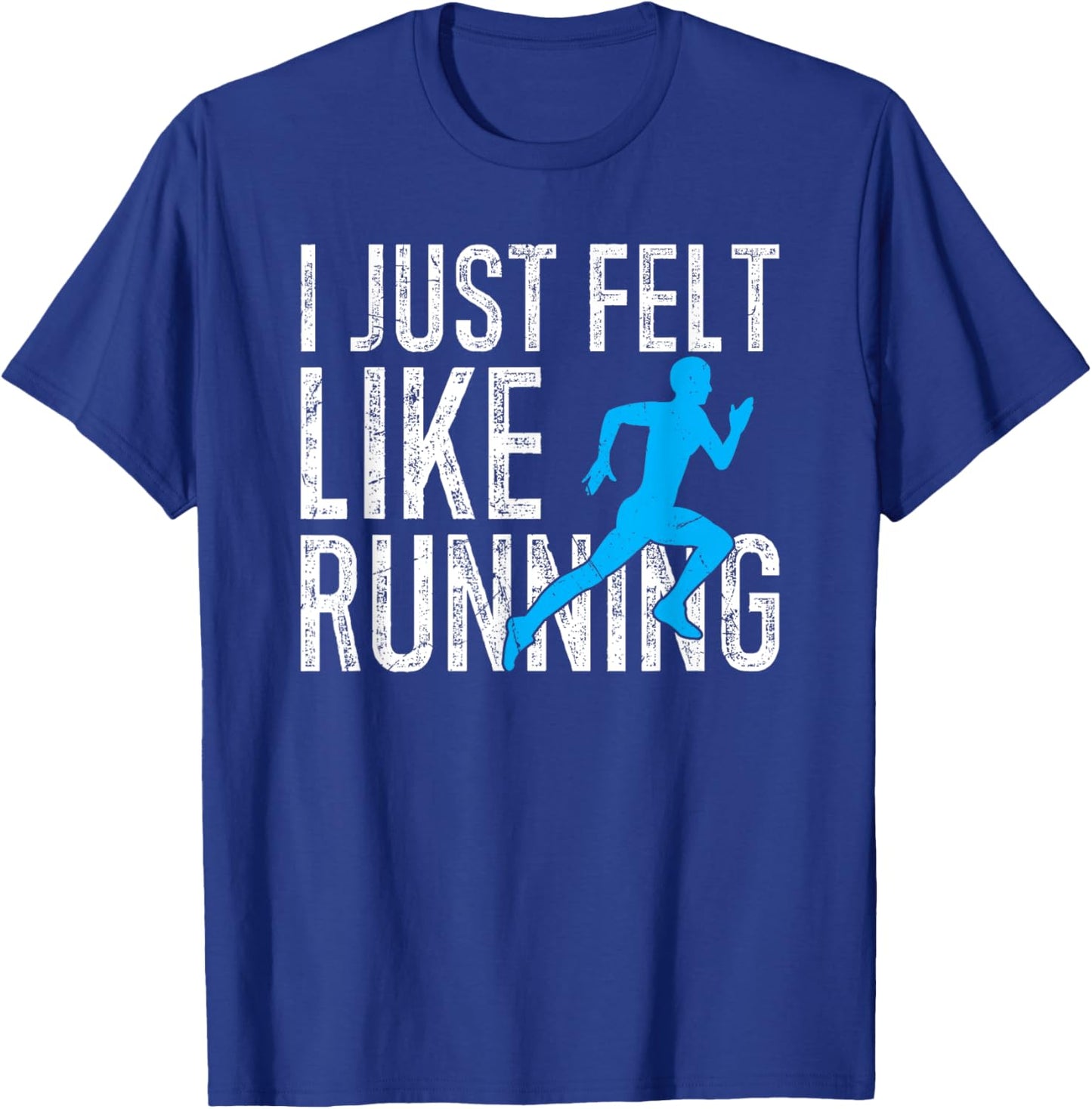 XC Running I Just Felt Like Running XC Runner Crosscountry T-Shirt - T-Shirt | Royal