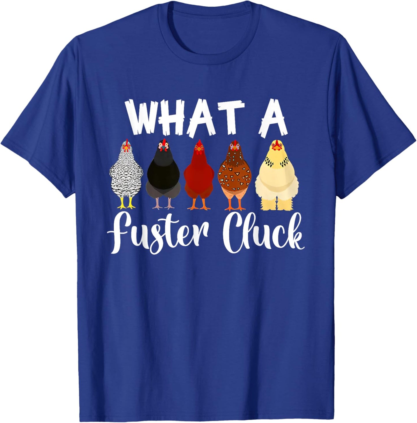 What a Fuster Cluck Mother's Day Chicken Country Woman T-Shirt - T-Shirt | Royal