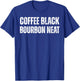 Coffee Black Bourbon Neat for Bourbon Whiskey Fan Retro T-Shirt - T-Shirt | Royal