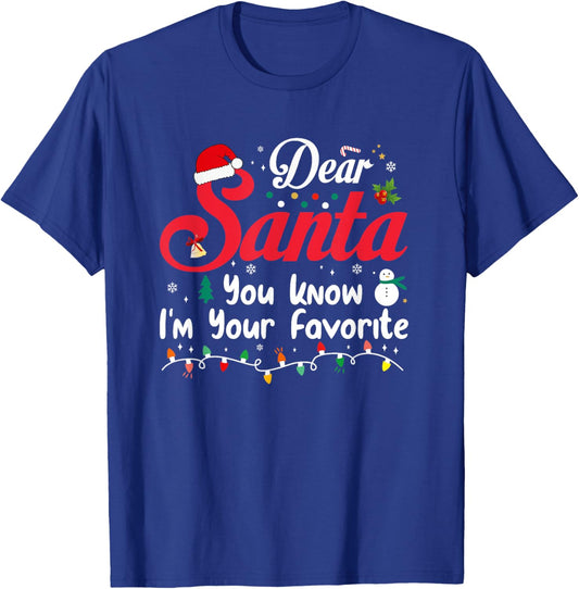 Dear Santa You Know I'm Your Favorite Christmas Family cute T-Shirt - T-Shirt | Royal