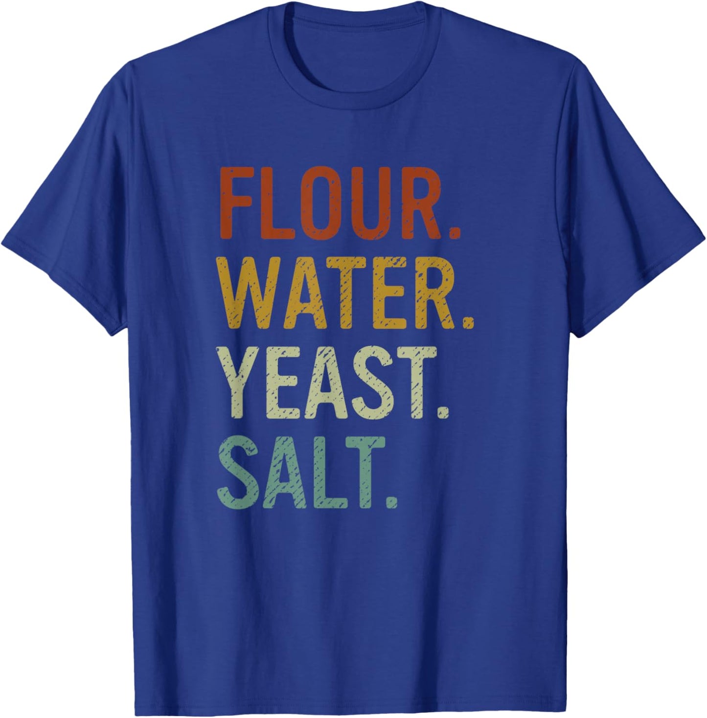 Flour Water Yeast Salt Retro Baker Sourdough Bread Maker T-Shirt - T-Shirt | Royal