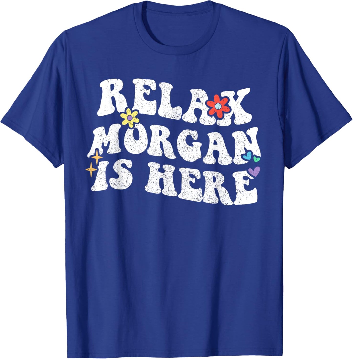 Retro Groovy Relax Morgan Is Here Funny Mother's Day Name T-Shirt - T-Shirt | Royal