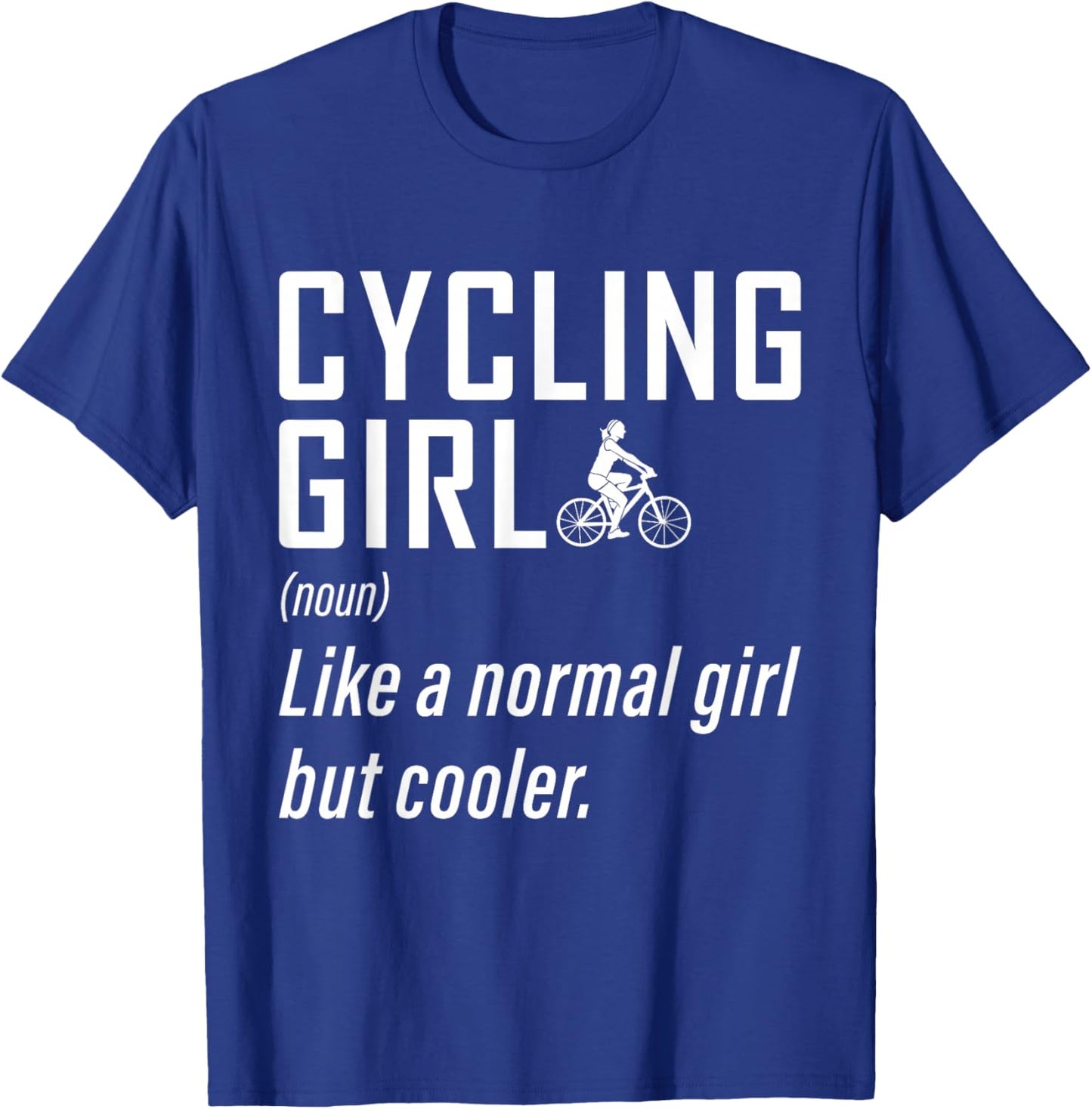 Cycling Girl Like A Normal Girl But Cooler Bicycle Gifts T-Shirt - T-Shirt | Royal