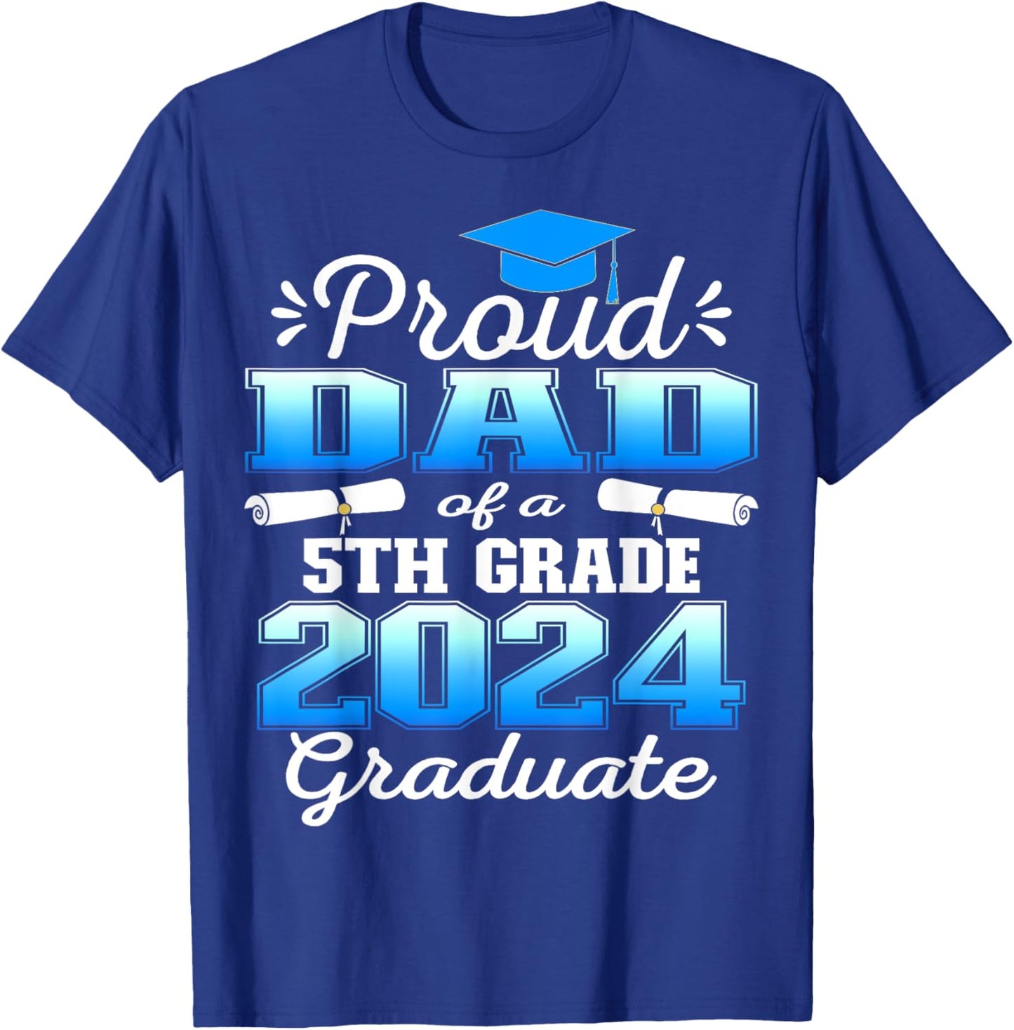 Proud Dad of 5th Grade Graduate 2024 Elementary Graduation T-Shirt - T-Shirt | Royal