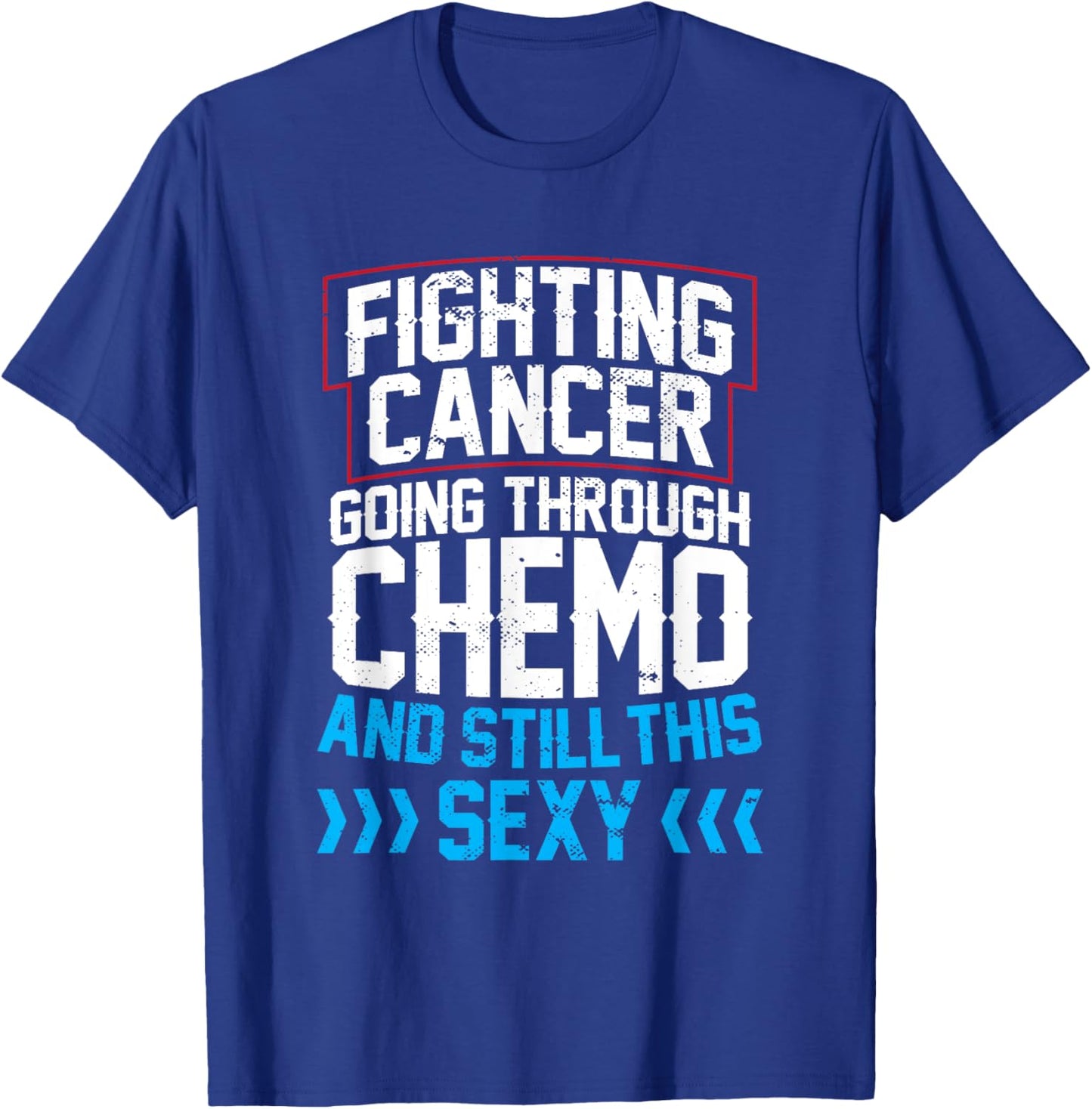 Funny Cancer Fighter Inspirational Quote Chemo Patient T-Shirt - T-Shirt | Royal