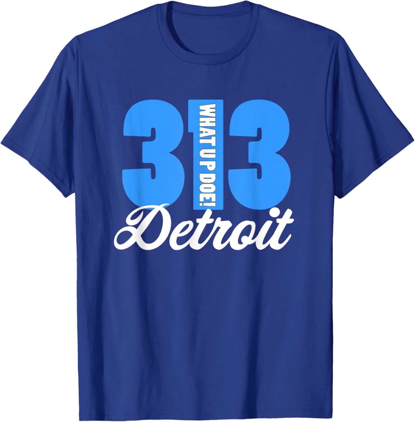 What Up Doe Detroit Native 313 Area Code T-Shirt - T-Shirt | Royal