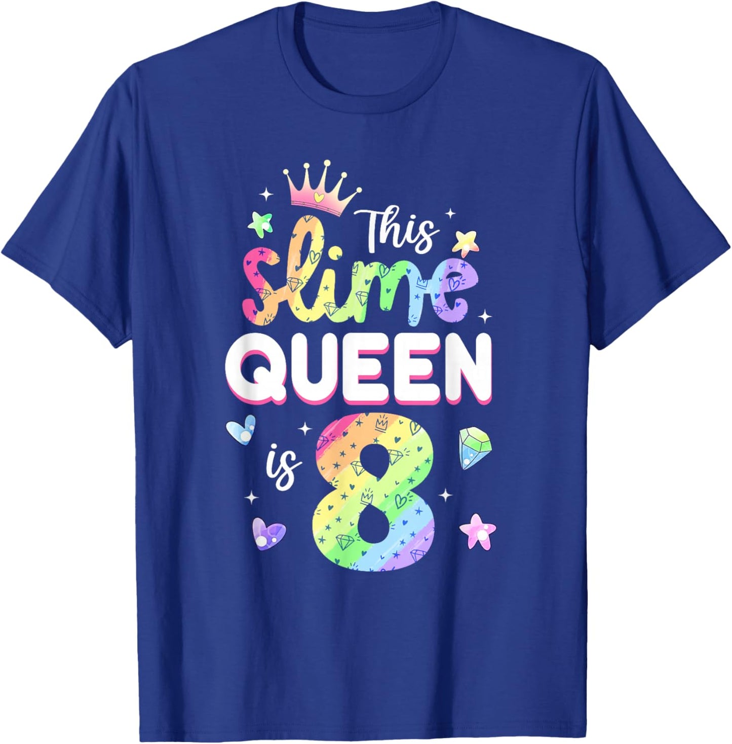 This Slime Queen Is 8 Year Old 8th Birthday Shirt For Girls T-Shirt - T-Shirt | Royal
