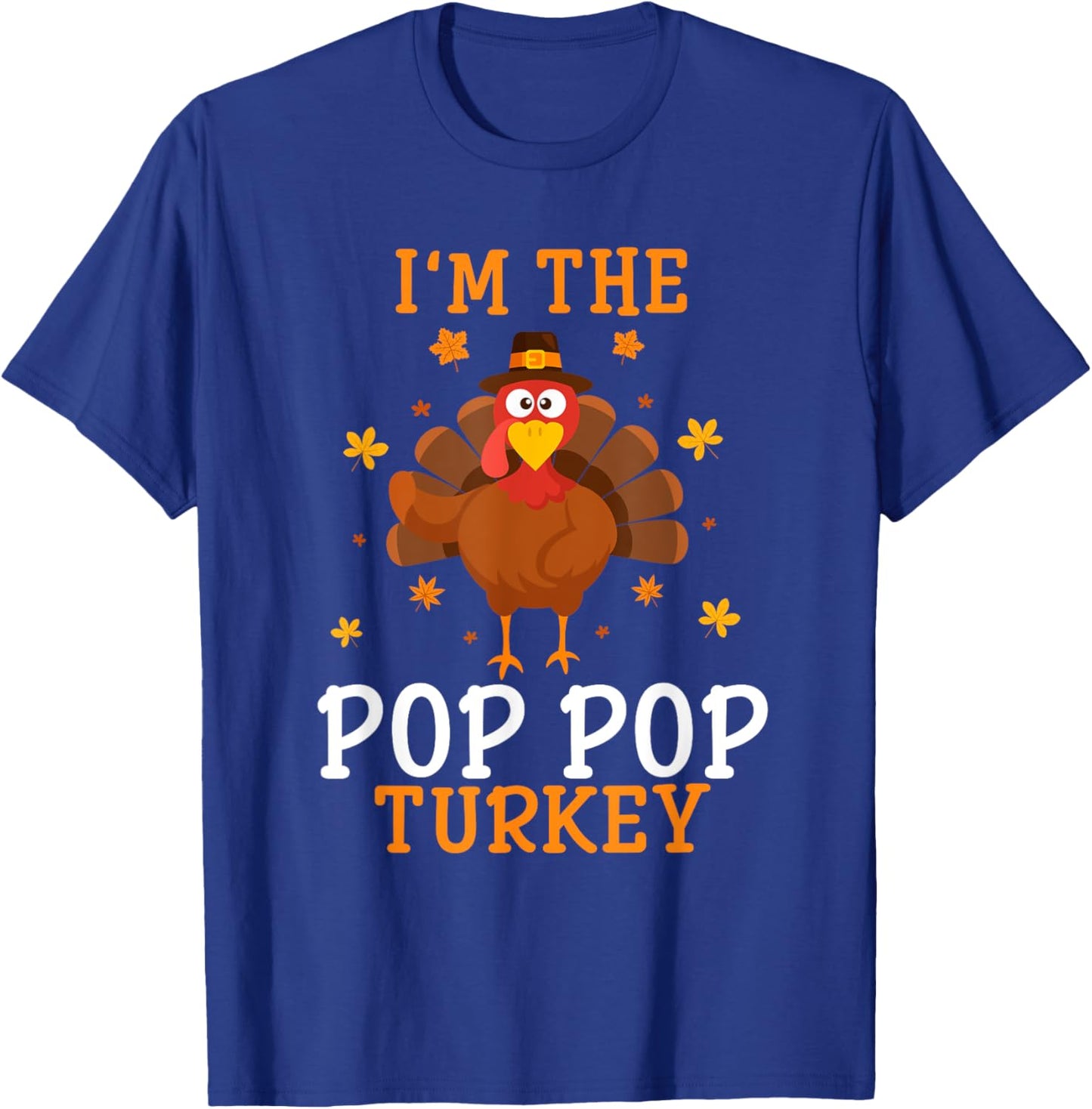 I'm the Pop Pop Turkey Thanksgiving Costume Matching T-Shirt - T-Shirt | Royal