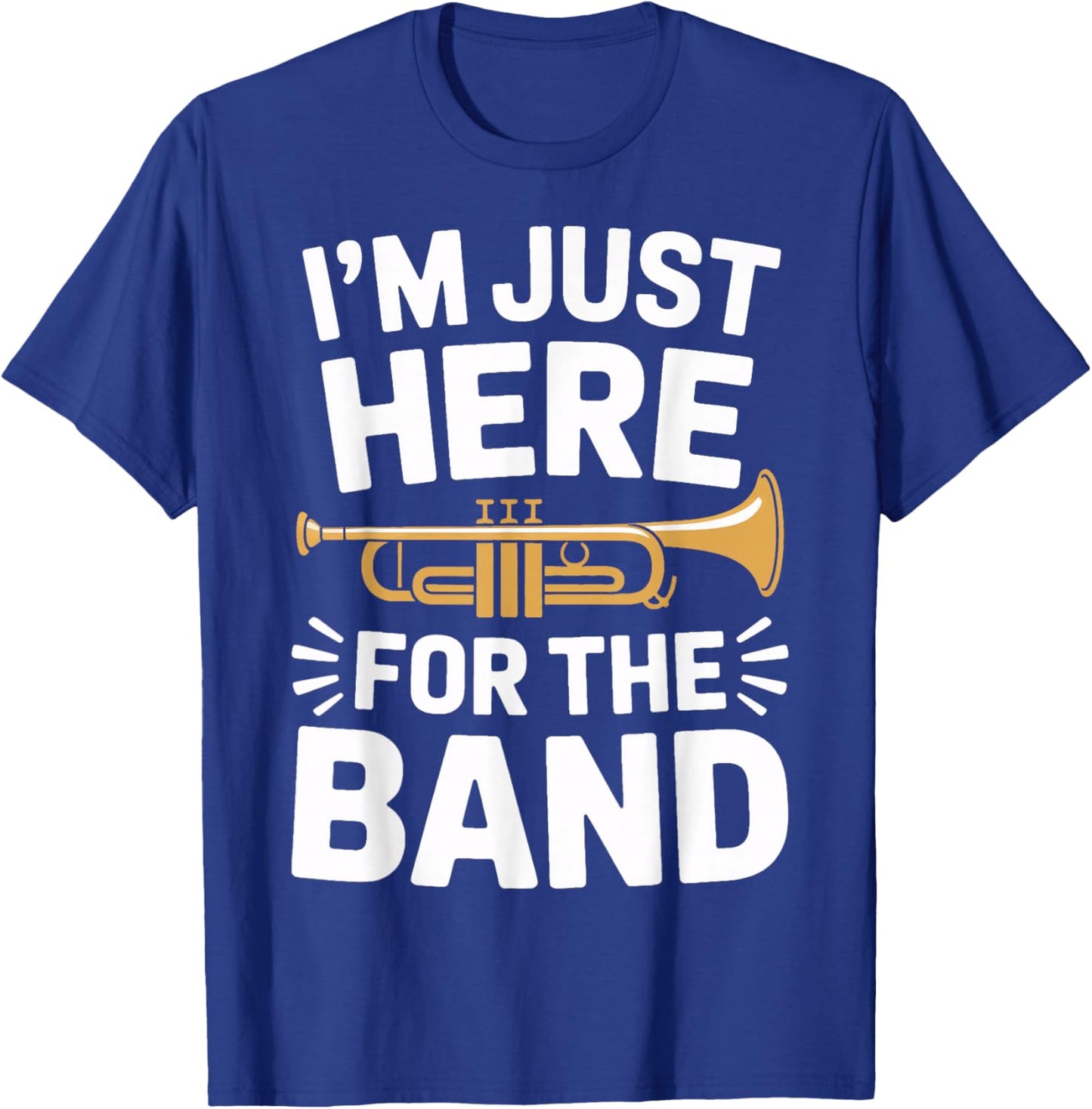 I'm Just Here for The Band Marching Season Music Supporter T-Shirt - T-Shirt | Royal