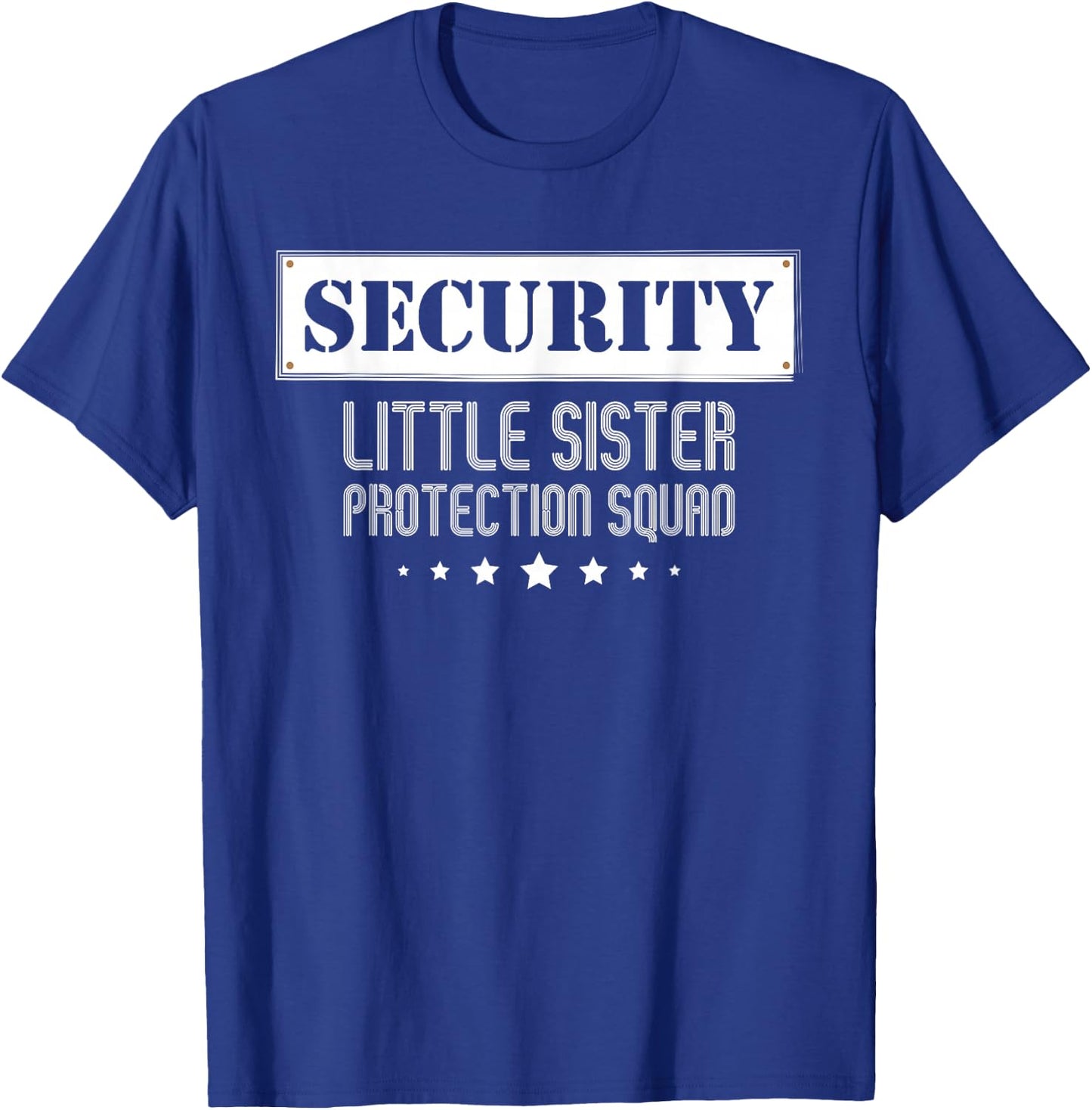 Security Little Sister Protection Squad Big Brother Siblings T-Shirt - T-Shirt | Royal