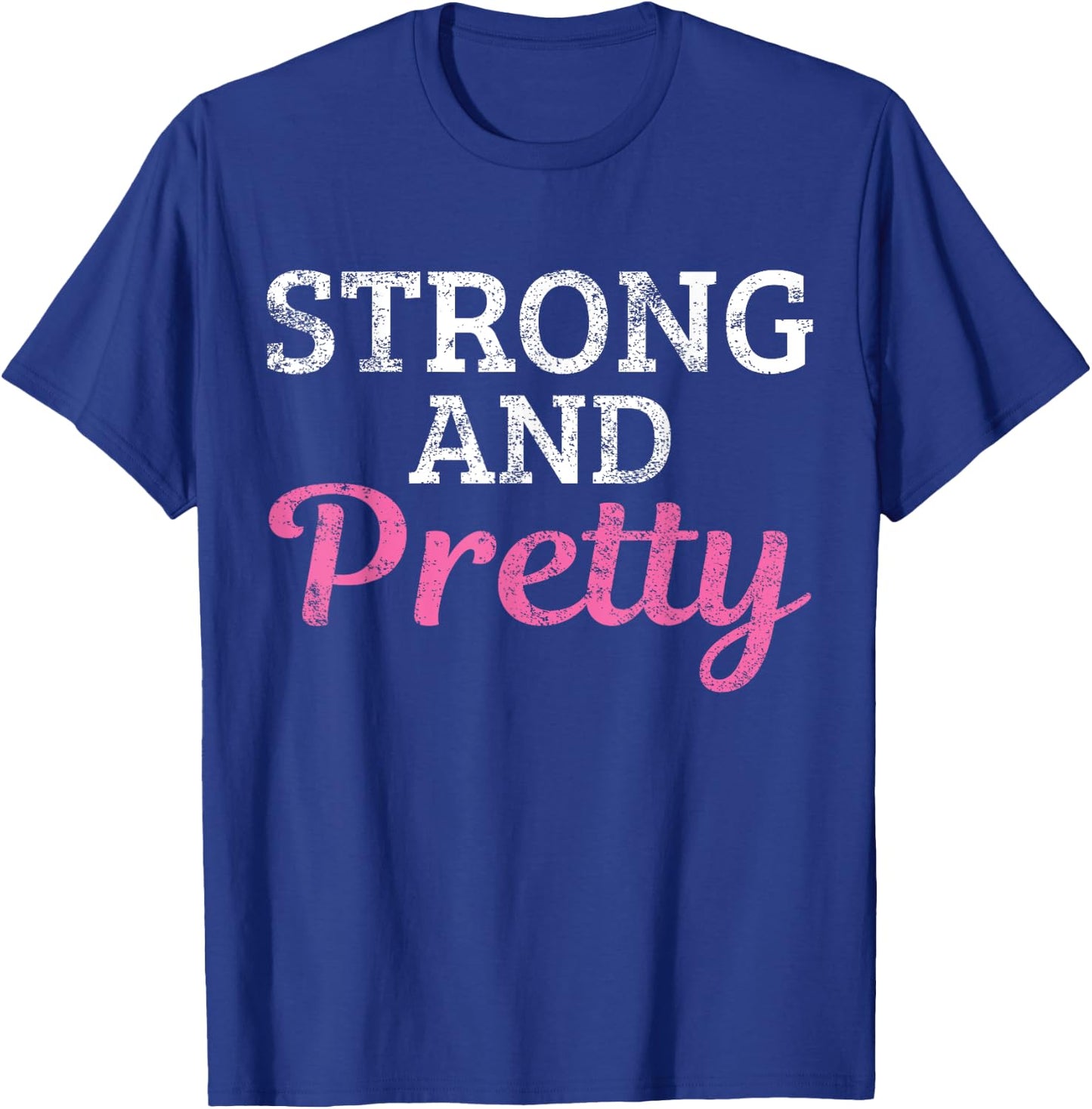 Strong And Pretty T-Shirt - T-Shirt | Royal