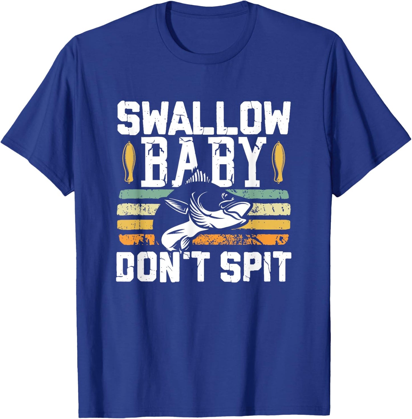 Swallow Baby Spit Not Bass Fishing Lovers T-Shirt - T-Shirt | Royal