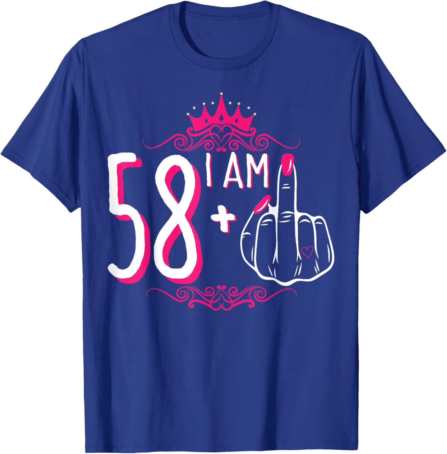 I Am 58 Plus 1 Middle Finger 58th Women's Birthday Funny T-Shirt - T-Shirt | Royal