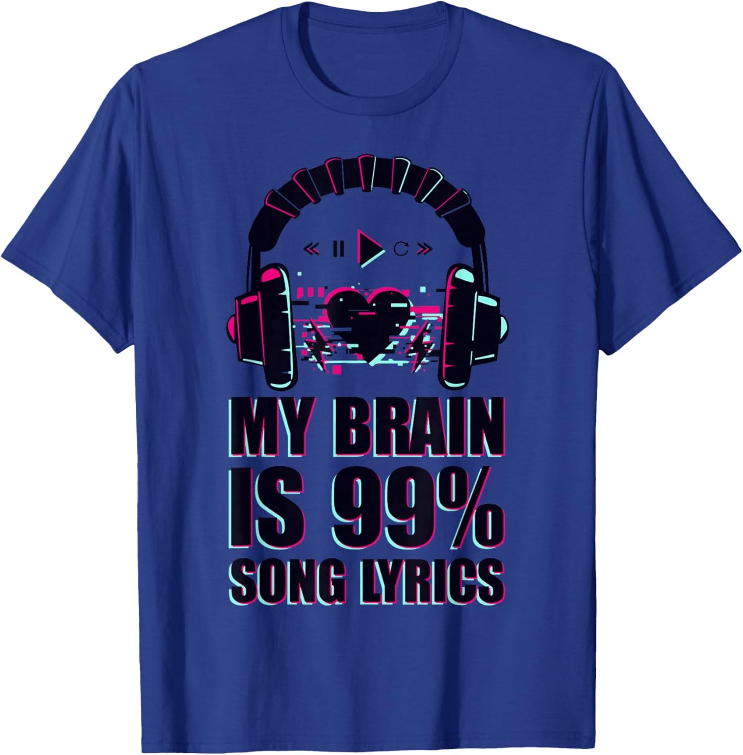 My Brain is 99% Song Lyrics Funny & Cool T-Shirt - T-Shirt | Royal