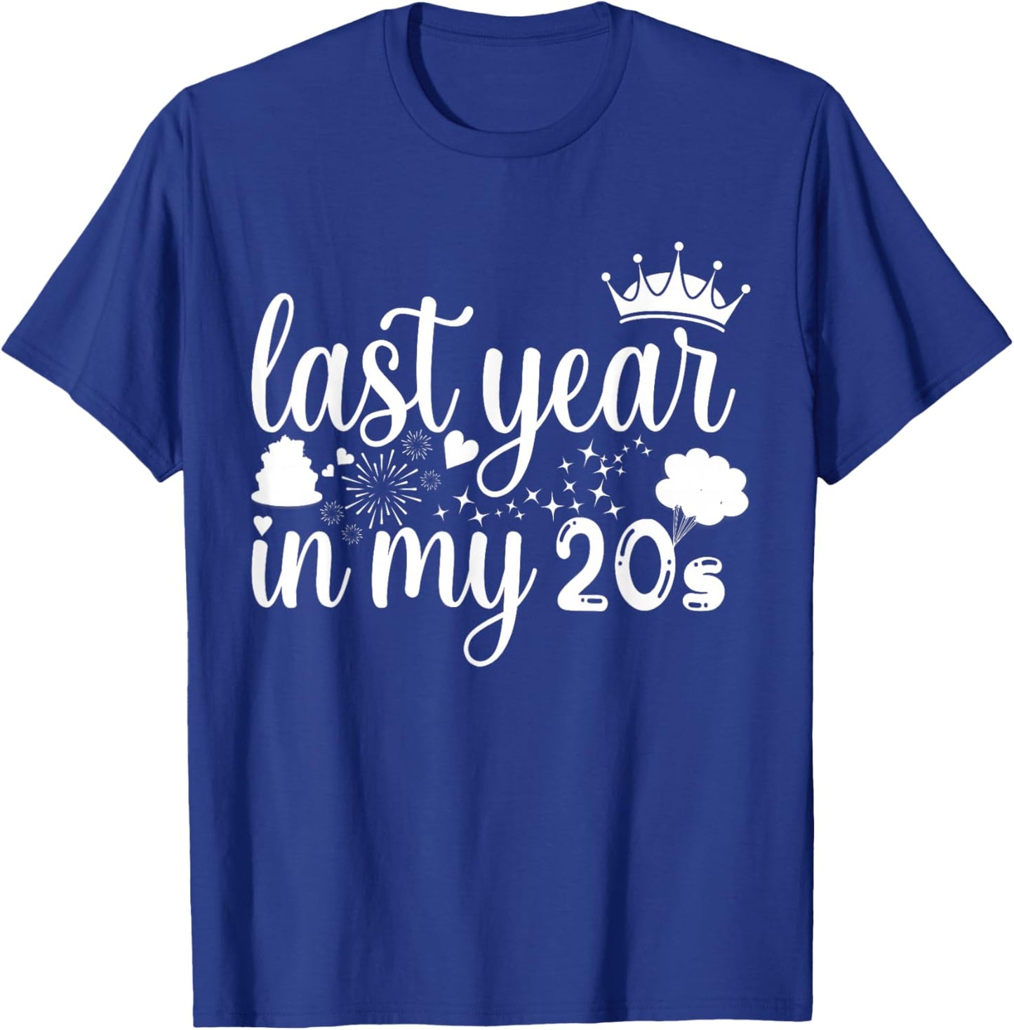 Last Year In My 20s Birthday women Happy 29th funny saying T-Shirt - T-Shirt | Royal