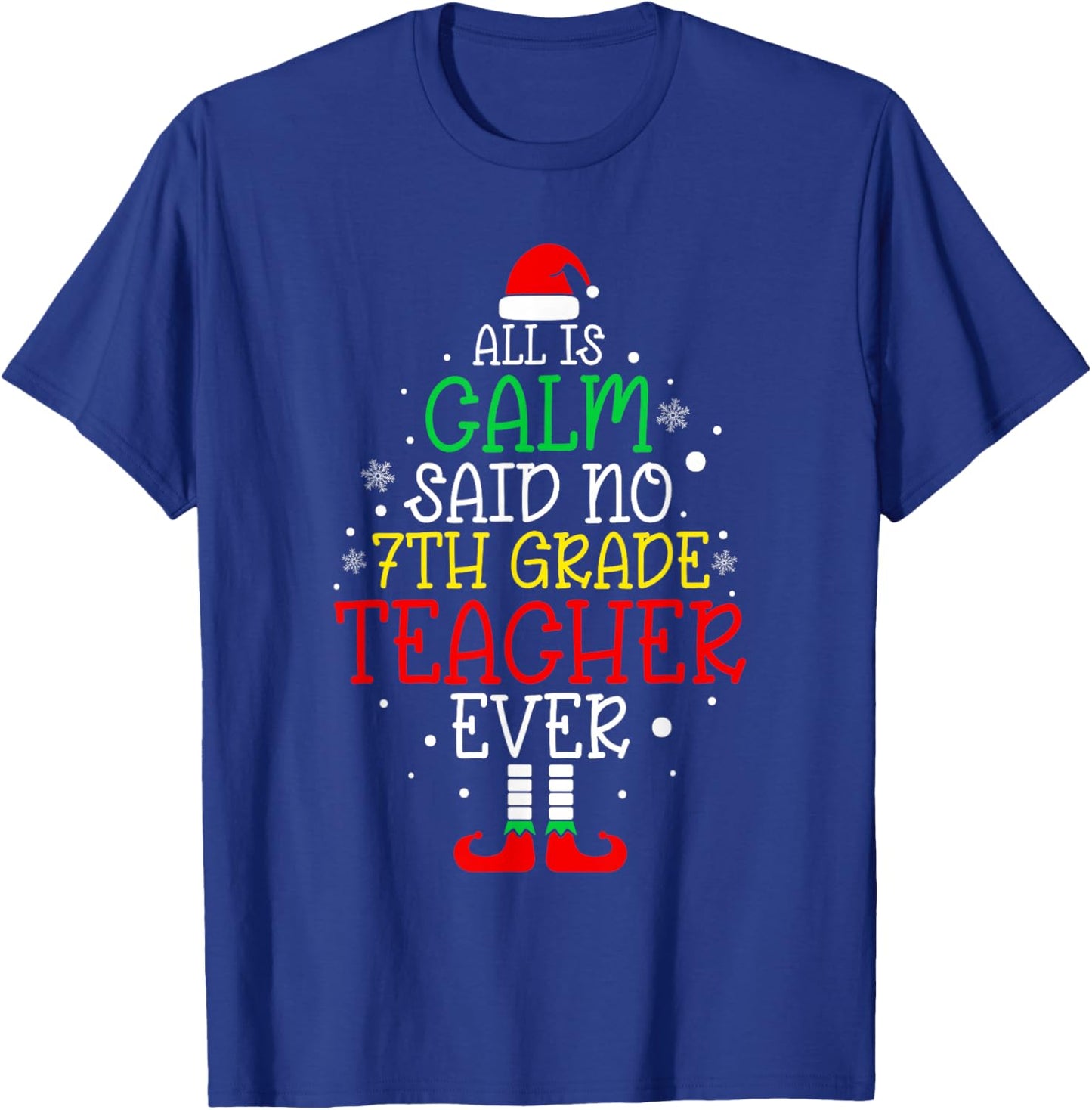 All Is Calm Said No 7th Grade Teacher Ever Christmas Teacher T-Shirt - T-Shirt | Royal