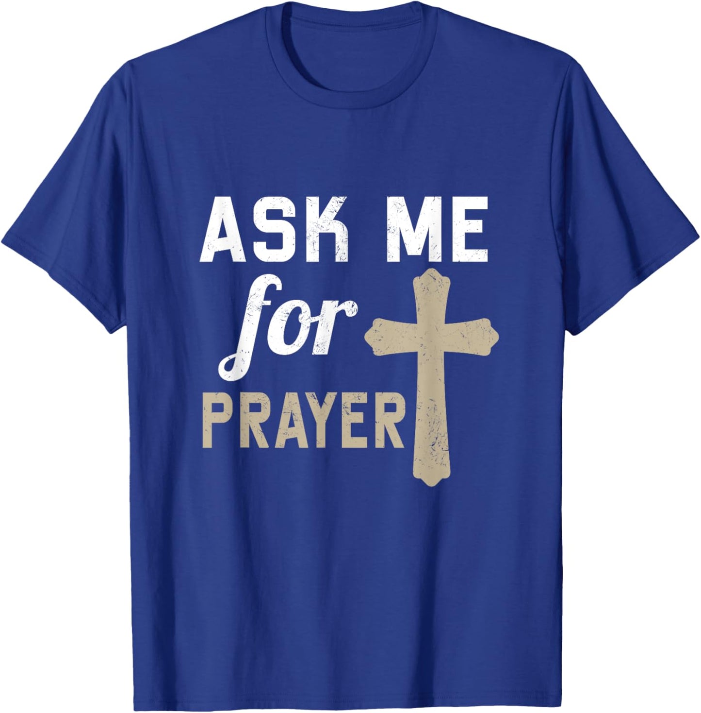 Ask Me for the Prayer Christian Religious T-Shirt - T-Shirt | Royal