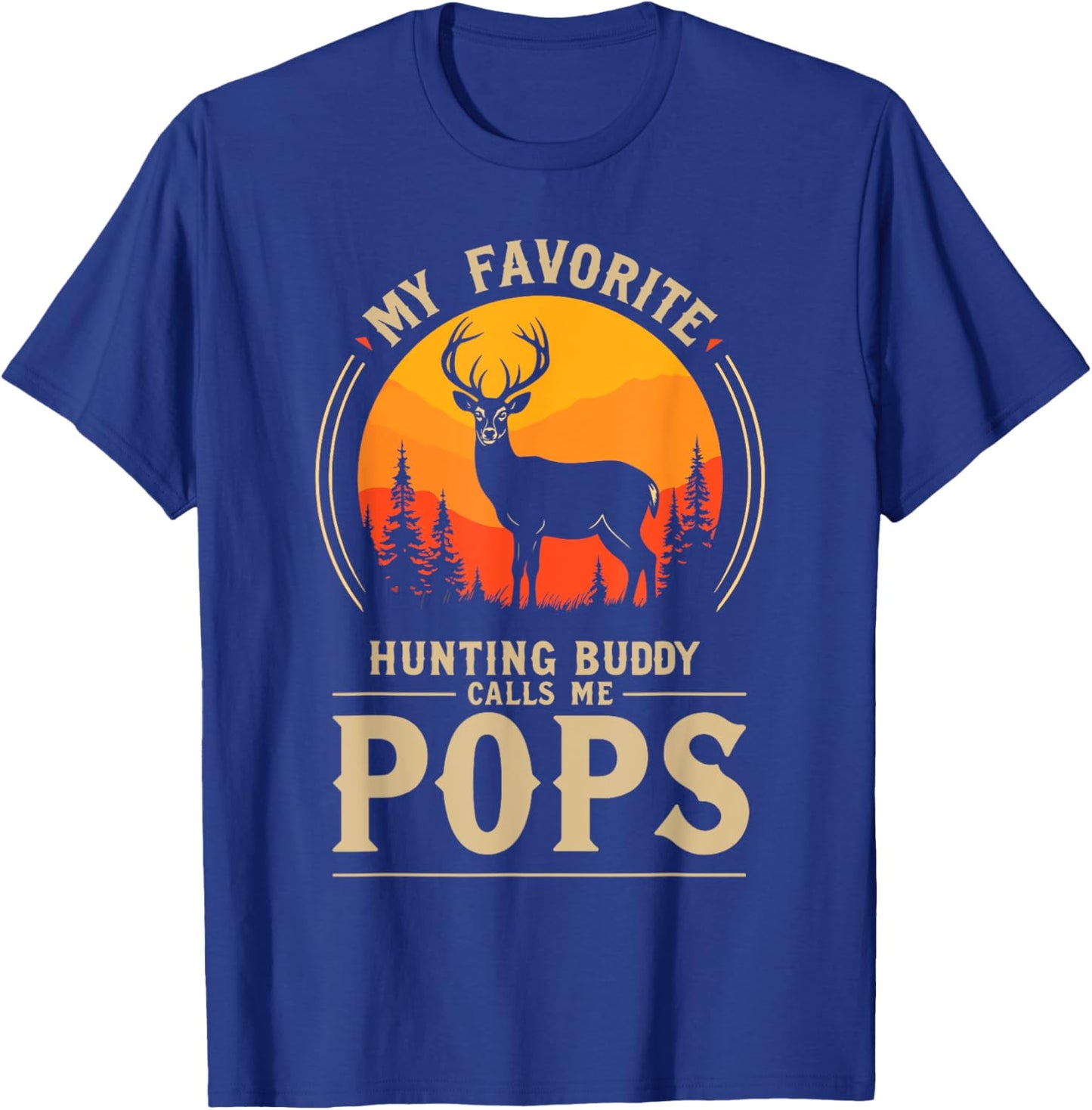 My Favorite Hunting Buddy Calls Me Pops Dad Deer Hunter T-Shirt - T-Shirt | Royal