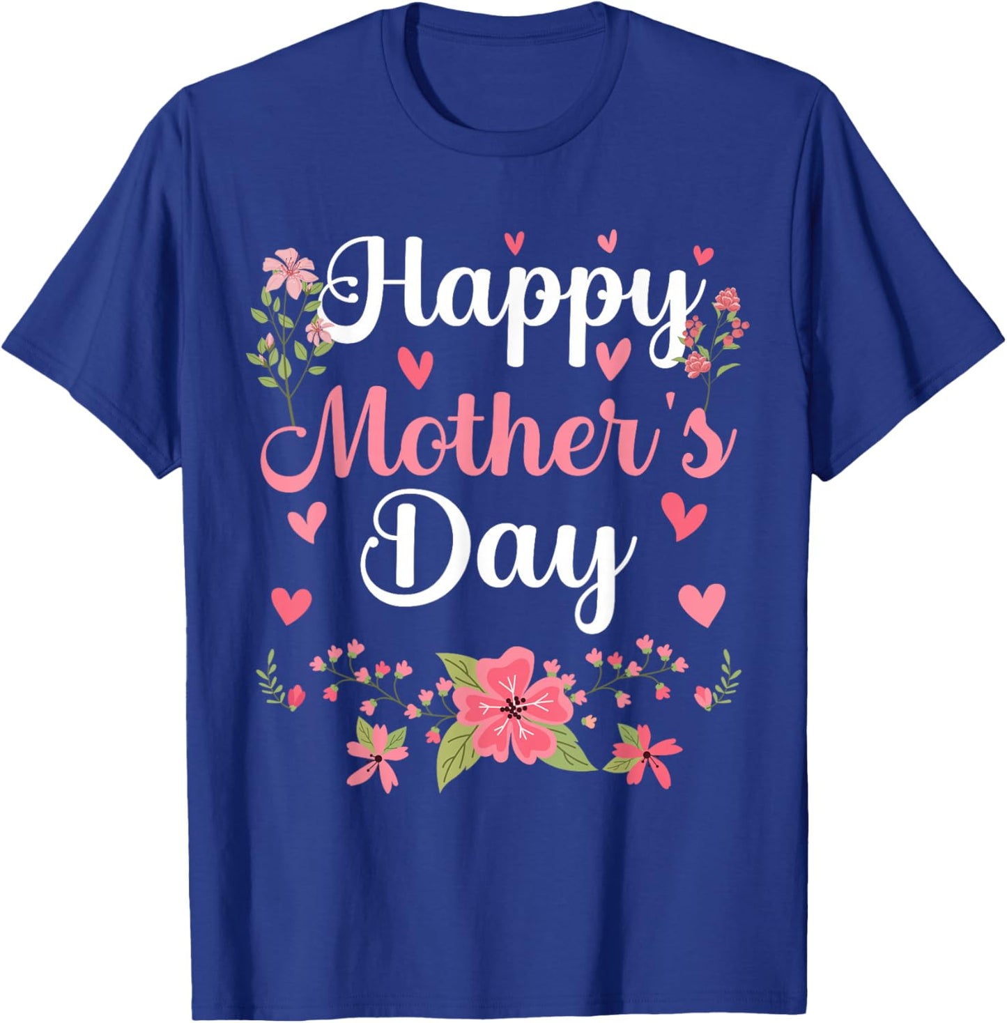 Happy Mother's Day Mommy Cute Floral Women for Mom Grandma T-Shirt - T-Shirt | Royal