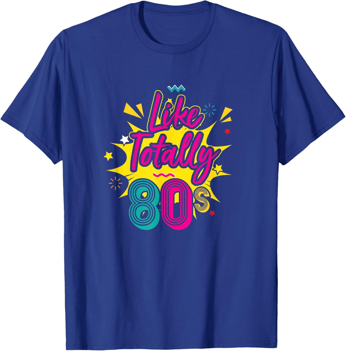Like Totally 80s T-Shirt - T-Shirt | Royal