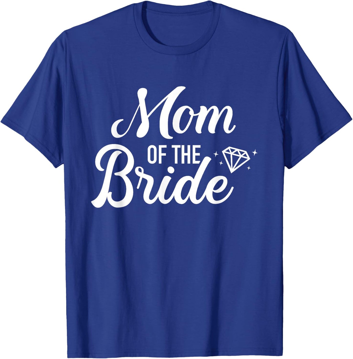 Mom of the bride wedding T-Shirt - T-Shirt | Royal