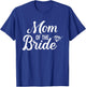 Mom of the bride wedding T-Shirt - T-Shirt | Royal