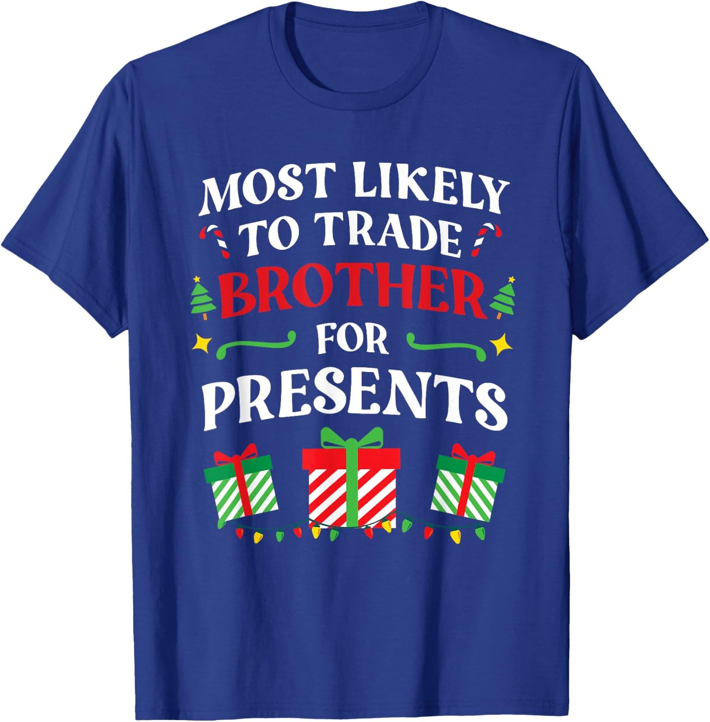 Most Likely To Trade Brother For Presents - Family Christmas T-Shirt - T-Shirt | Royal