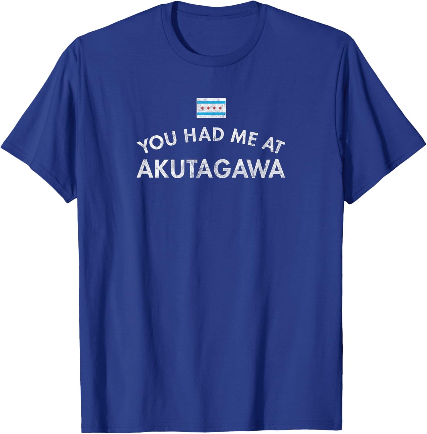 You Had Me At Akutagawa Distressed T-Shirt - T-Shirt | Royal