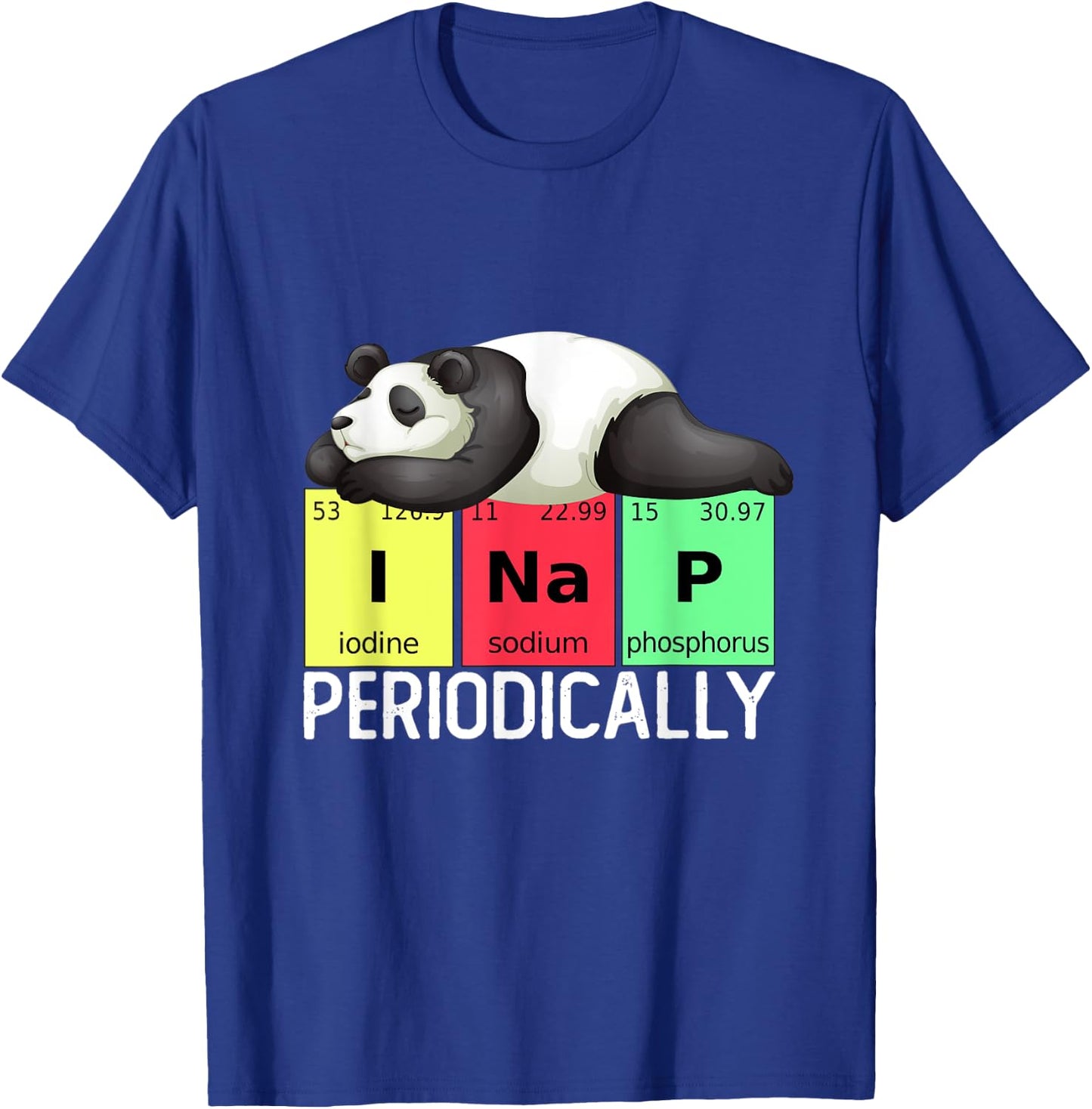 Funny Science Panda I Nap Periodically Pandas Lovers T-Shirt - T-Shirt | Royal