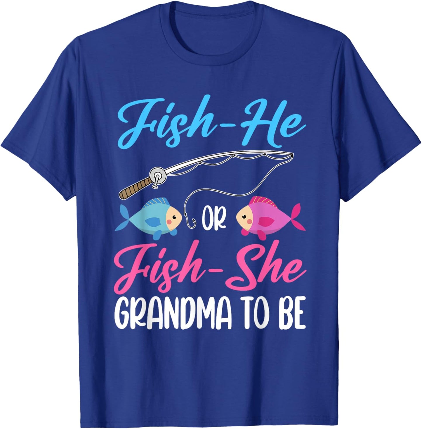 Fish-He Or Fish-She Grandma To Be Gender Reveal Baby Shower T-Shirt - T-Shirt | Royal
