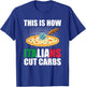 Funny Italian Pizza Slice Cuisine - How Italians Cut Carbs T-Shirt - T-Shirt | Royal