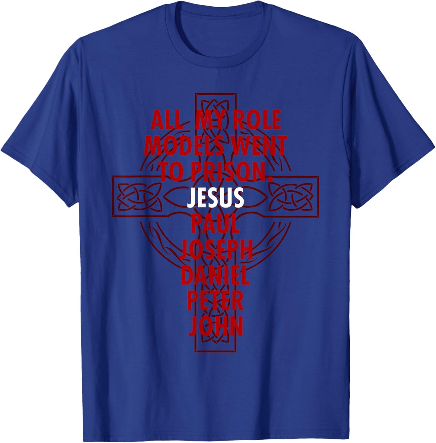 All My Role Models Went To Prison - Jesus T-Shirt - T-Shirt | Royal