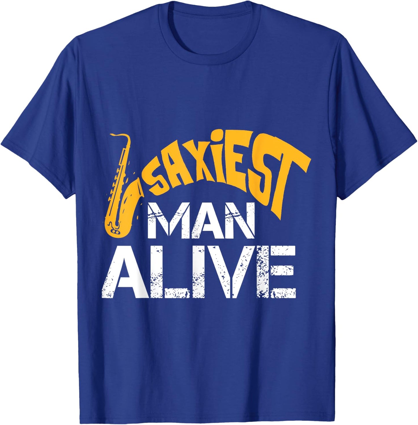 Saxiest Man Alive Saxophone Band Geek Instrument Player T-Shirt - T-Shirt | Royal