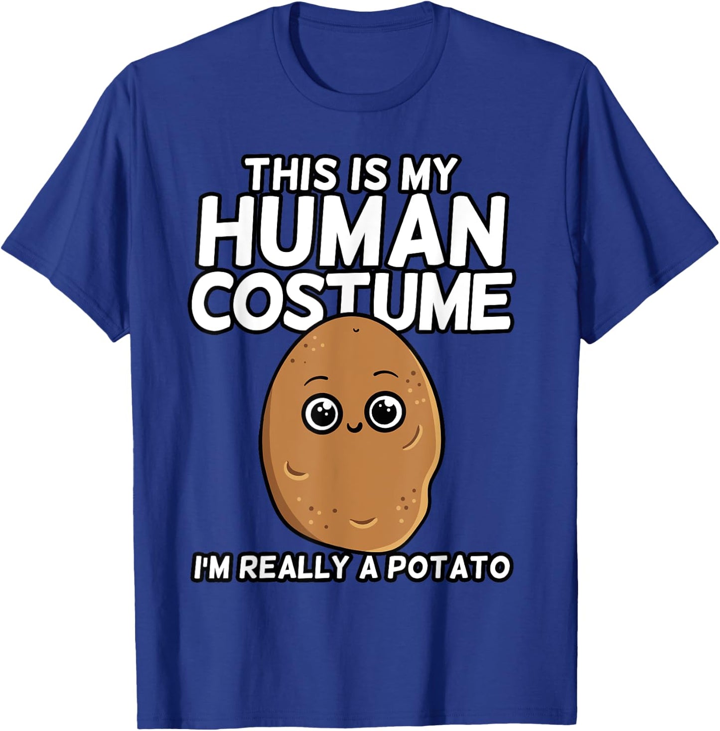 This Is My Human Costume I'm Really A Potato Shirt Gift T-Shirt - T-Shirt | Royal