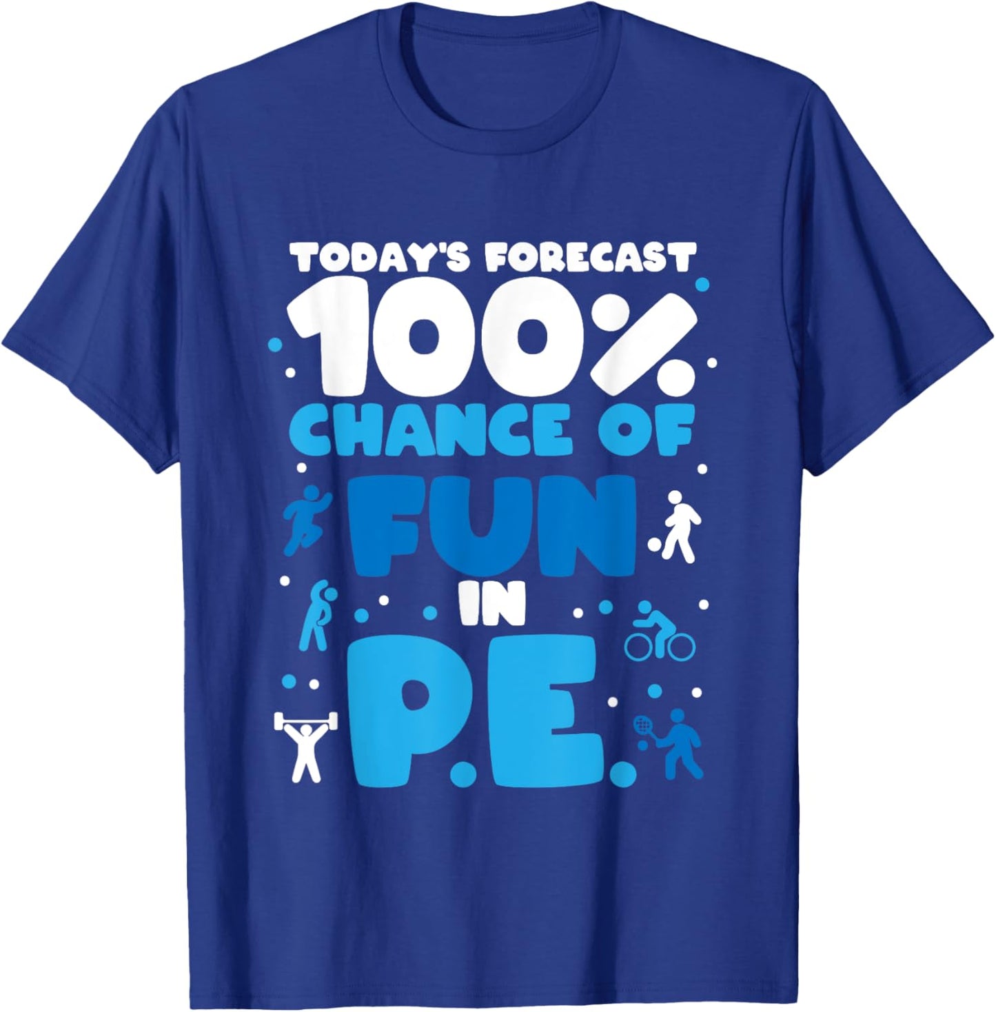 Today's forecast 100% chance of fun in PE Teacher T-Shirt - T-Shirt | Royal