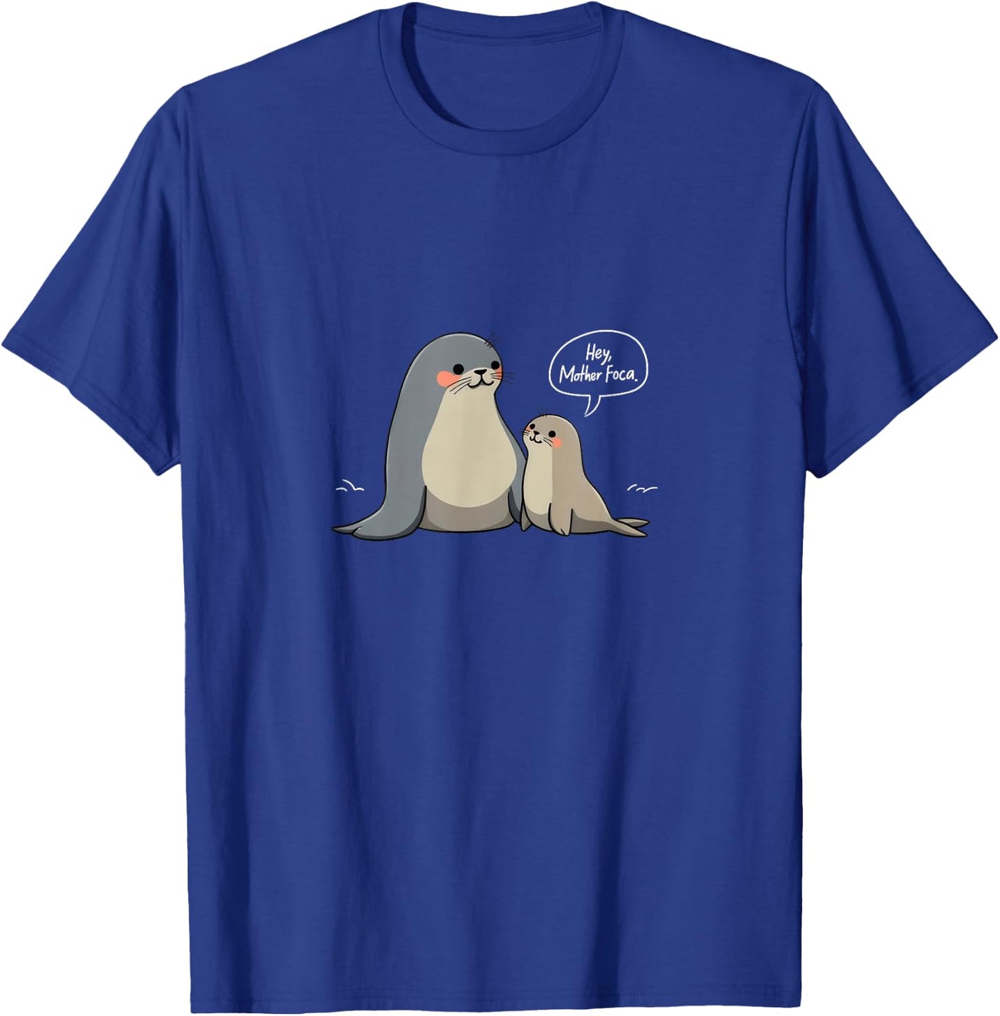 Mother Foca Funny Spanish Seal Foca T-Shirt - T-Shirt | Royal