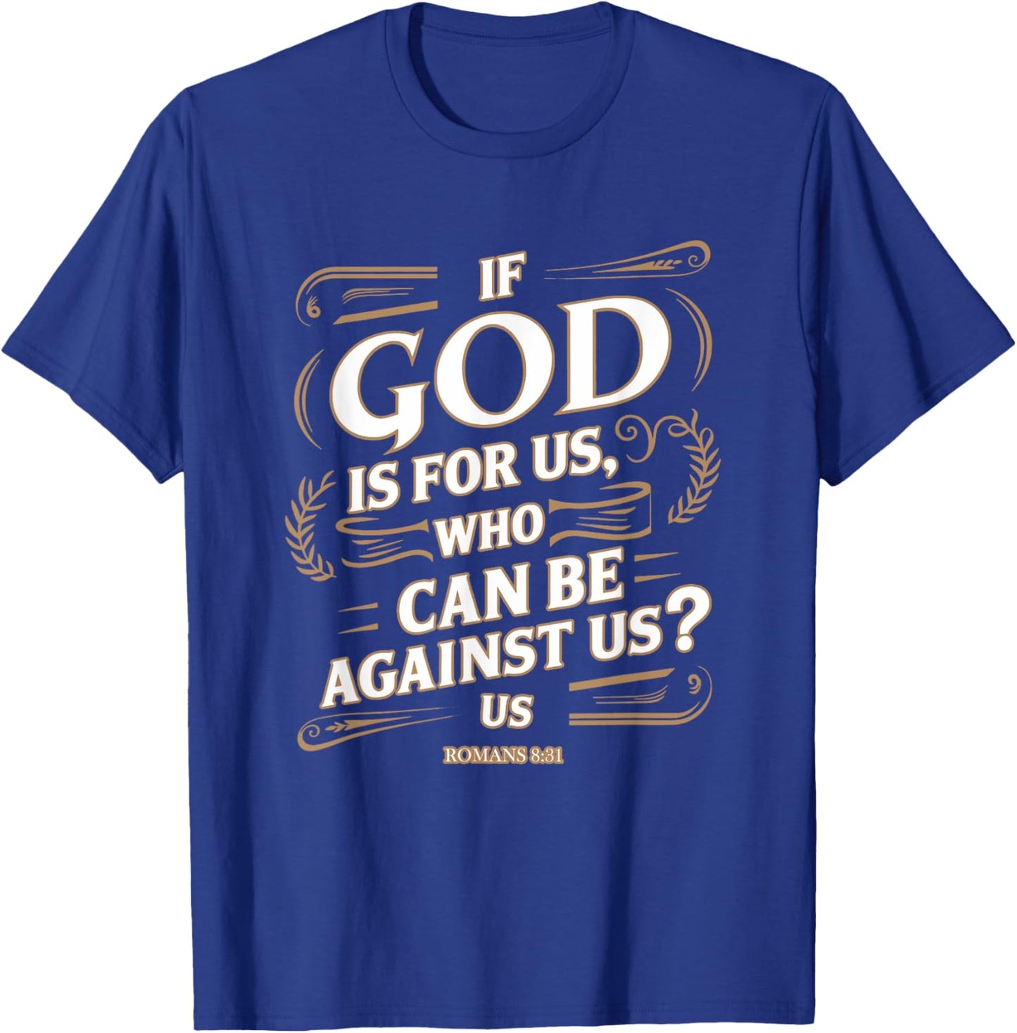 Romans 8:31 - Inspirational Christian Scripture Apparel T-Shirt - T-Shirt | Royal