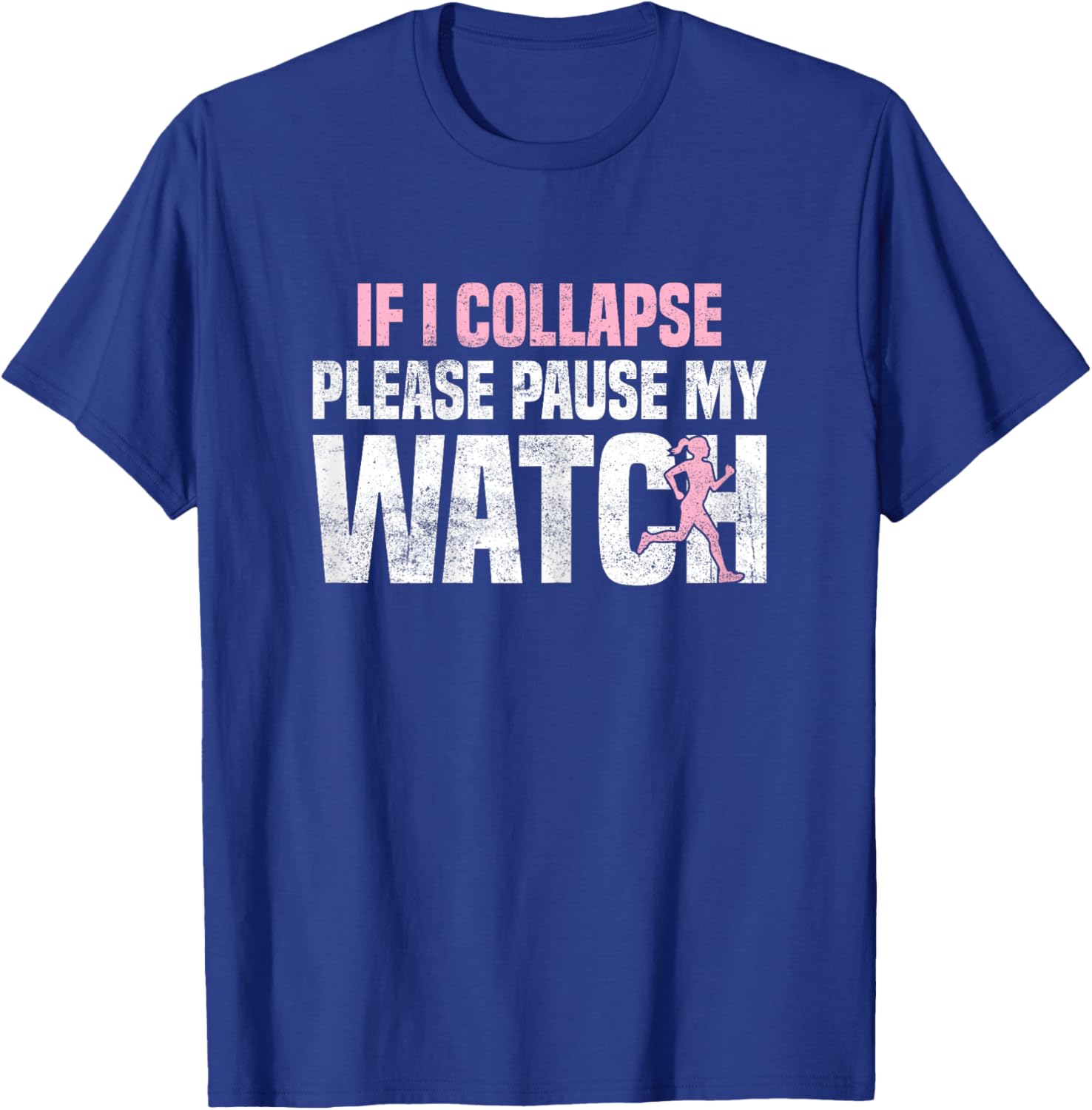 If i collapse please pause my watch Marathon Runner Running T-Shirt - T-Shirt | Royal