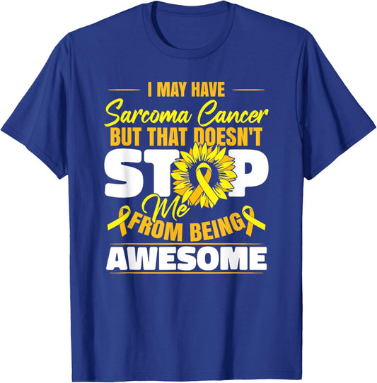 I May Have Sarcoma Cancer T-Shirt - T-Shirt | Royal