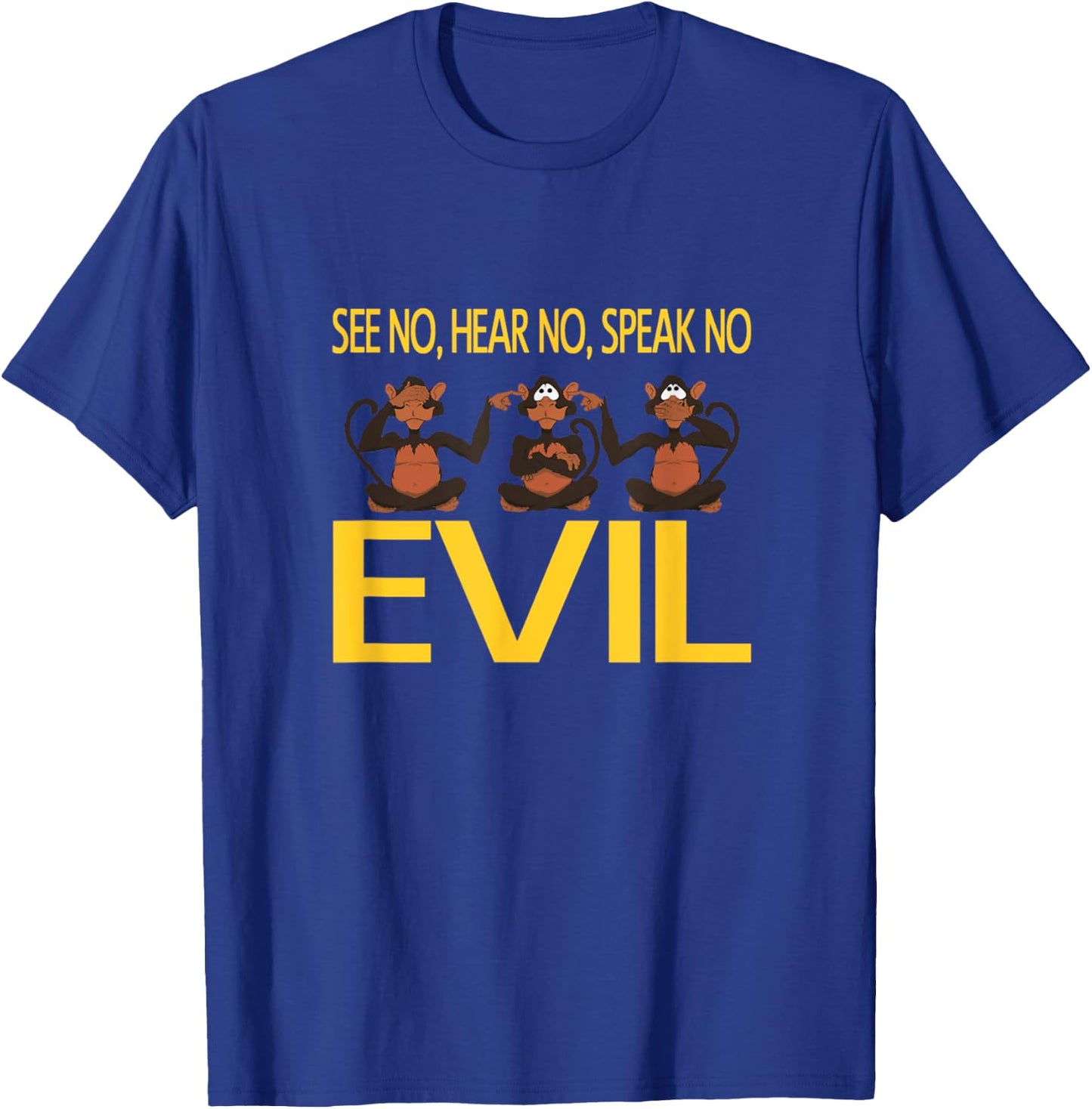 See No Hear No Speak No Evil T-Shirt - T-Shirt | Royal
