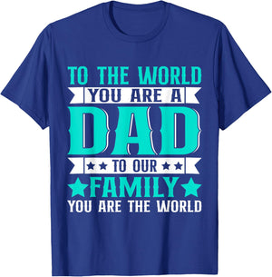 Dad Gift,to The World You are A Dad But to Our Family T-Shirt - T-Shirt | Royal