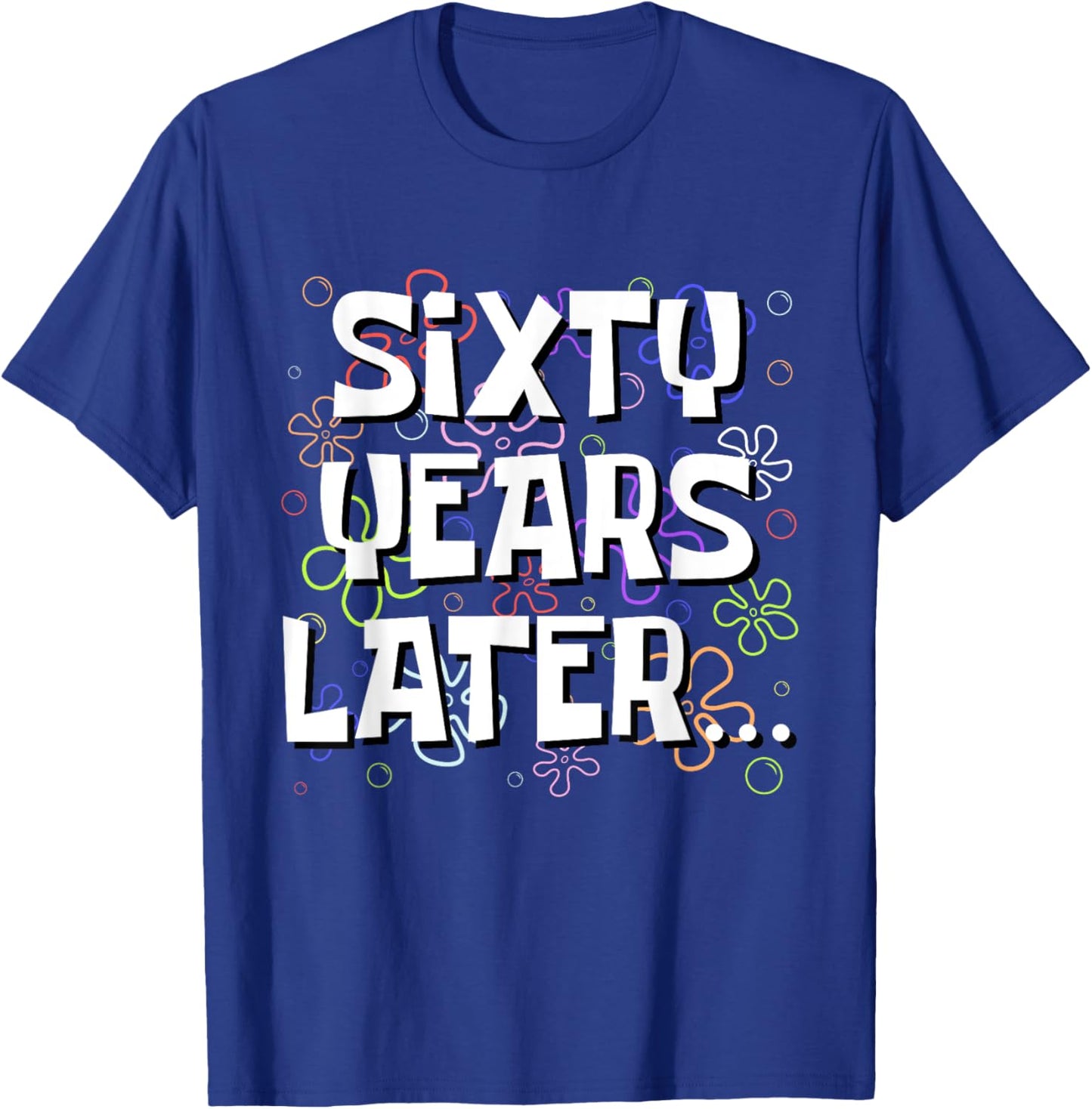 Sixty Years Later Funny Meme 60 Year Old 60th Birthday T-Shirt - T-Shirt | Royal